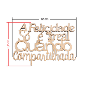 Frase A Felicidade so e real quando compartilhada medidas